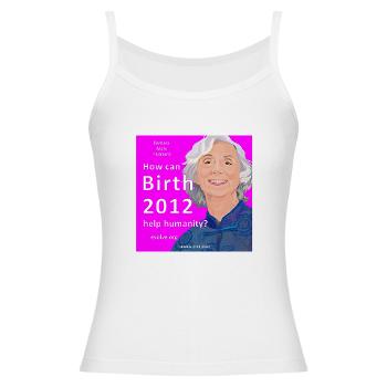 Barbara Marx Hubbard - birth 2012 - t-shirt spaghetti strap