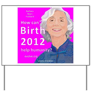 Barbara Marx Hubbard - birth 2012 - yard sign