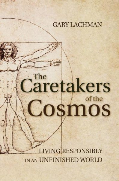 Book cover: ‘The Caretakers of the Cosmos’ by Gary Lachman, 2013.